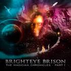 Brighteye Brison - The Magician Chronicles: Part I