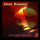 Colonel Abrams - About Romance