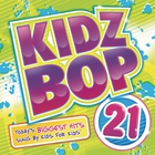 Kidz Bop Kids - Kidz Bop 21
