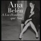 Ana Belen - A Los Hombres Que Ame