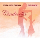 Steven Curtis Chapman - This Moment (Cinderella Edition)