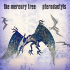 The Mercury Tree - Pterodactyls