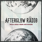 Afterglow Radio - Miles Away From Anywhere
