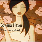 Edwina Hayes - Pour Me A Drink
