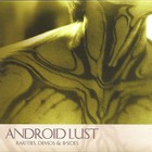 Android Lust - Rarities, Demos & B-Sides