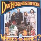 Dan Hicks And His Hot Licks - Where's The Money?