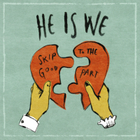 He Is We - Skip To The Good Part (EP)
