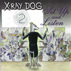 X-Ray Dog - Sit Up And Listen