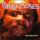 Pablo Moses - Mission