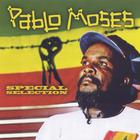 Pablo Moses - Special Selection - Anthology