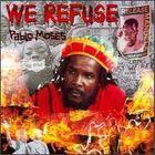 Pablo Moses - We Refuse