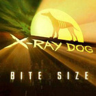X-Ray Dog - Bite Size I