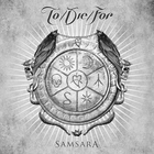 To Die For - Samsara