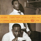 Clifford Brown & Max Roach - Alone Together (The Best Of The Mercury Years) CD1