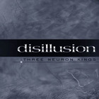 Disillusion - Three Neuron Kings (EP)