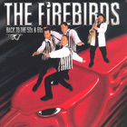 The Firebirds - Back To The 50s And 60s