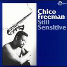 Chico Freeman - Still Sensitive