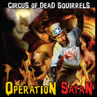 Circus Of Dead Squirrels - Operation Satan