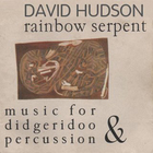 David Hudson - Rainbow Serpent (Music For Didgeridoo & Percussion)