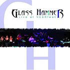 Glass Hammer - Live At Nearfest