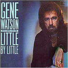 Gene Watson - Little By Little