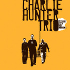 Charlie Hunter Trio - Friends Seen And Unseen
