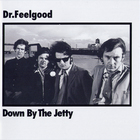 Dr. Feelgood - Down By The Jetty (Collectors Edition) CD1