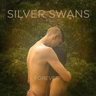 Silver Swans - Forever