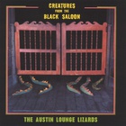 Austin Lounge Lizards - Creatures From The Black Saloon