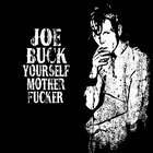 Joe Buck Yourself Motherfucker
