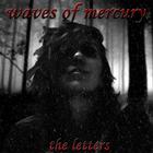 Waves of Mercury - The Letters