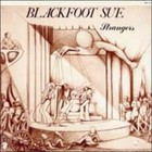 Blackfoot Sue - Strangers
