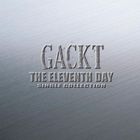 Gackt - The Eleventh Day: Single Collection