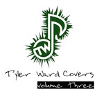 Tyler Ward - Tyler Ward Covers Vol. 3