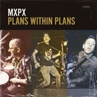 MXPX - Plans Within Plans
