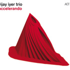 Vijay Iyer Trio - Accelerando