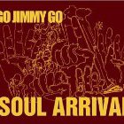 Go Jimmy Go - Soul Arrival