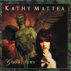 Kathy Mattea - Good News
