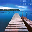 Konstantin Klashtorni - Smooth Jazz II