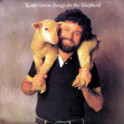 Keith Green - Songs For The Shepherd