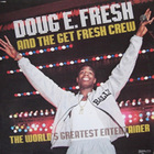 Doug E. Fresh And The Get Fresh Crew - The World's Greatest Entertainer