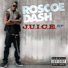 Roscoe Dash - J.U.I.C.E. (EP)