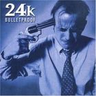 24k - Bulletproof