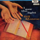 Bill Monroe - I Saw The Light
