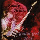 Randy Holden - Guitar God 2001