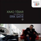 Ximo Tebar - Celebrating Erik Satie
