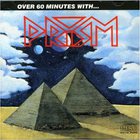 Prism - Over 60 Minutes