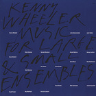 Kenny Wheeler - Music for Large and Small Ensembles CD1
