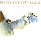 Stephen Stills - Live At Shepherd's Bush (Live)