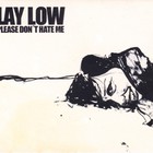 Lay Low - Please Don't Hate Me